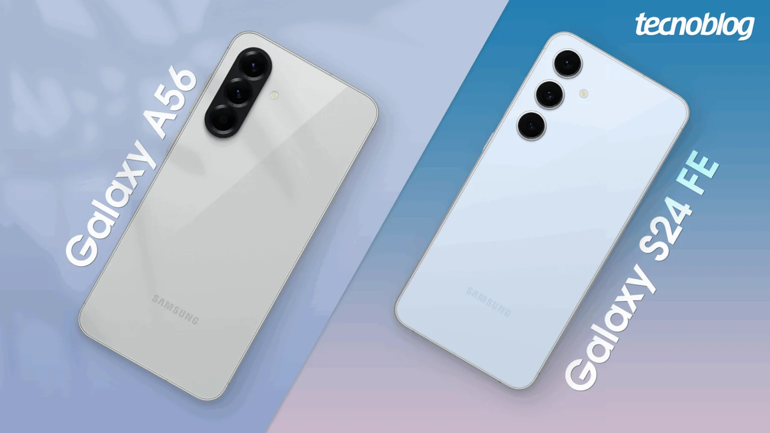 Galaxy A56 vs Galaxy S24 FE: qual celular Samsung comprar? • Tecnoblog